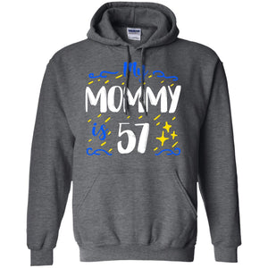 My Mommy Is 57 57th Birthday Mommy Shirt For Sons Or DaughtersG185 Gildan Pullover Hoodie 8 oz.