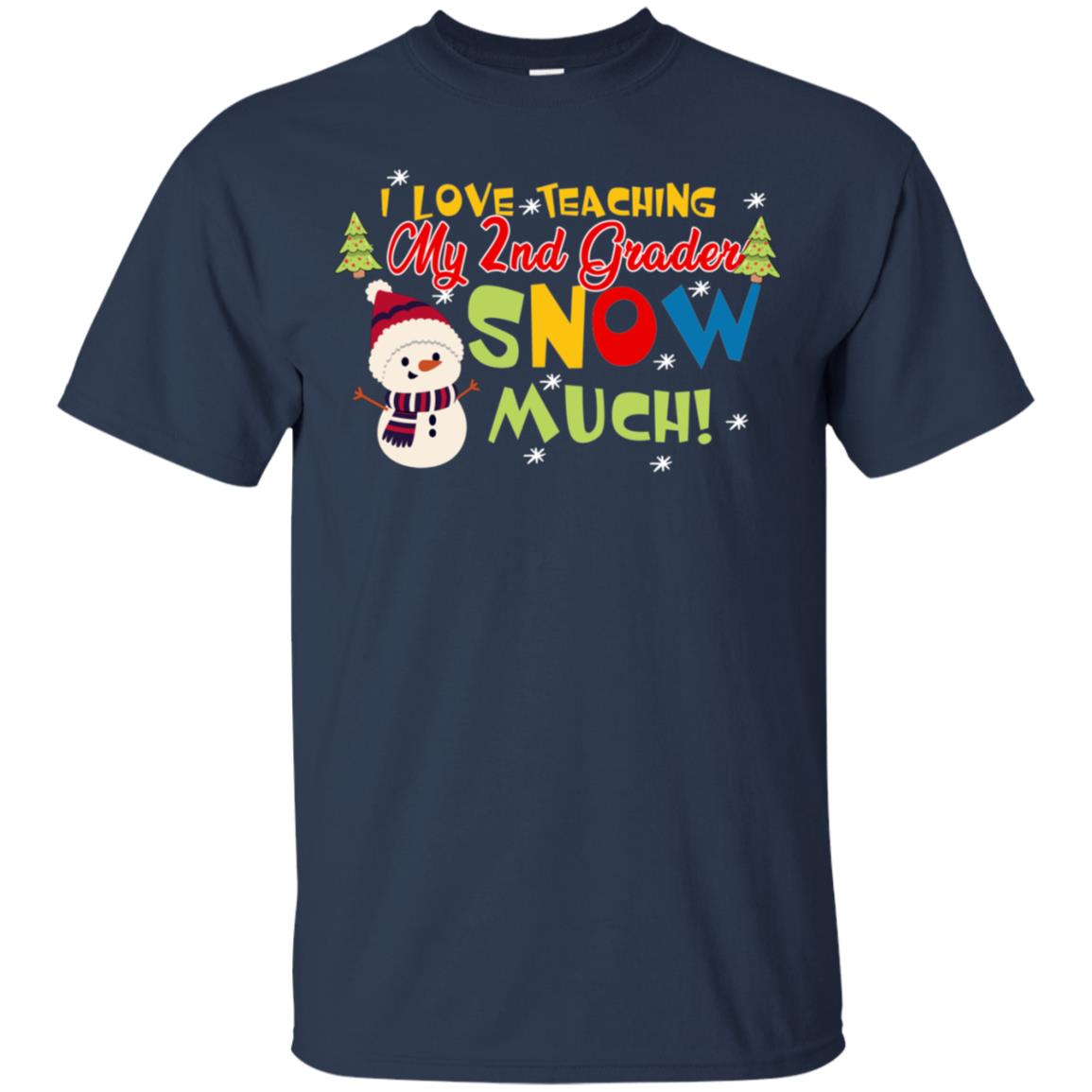 I Love Teaching My 2nd Graders Snow Much X-mas Gift Shirt For Teachers Navy