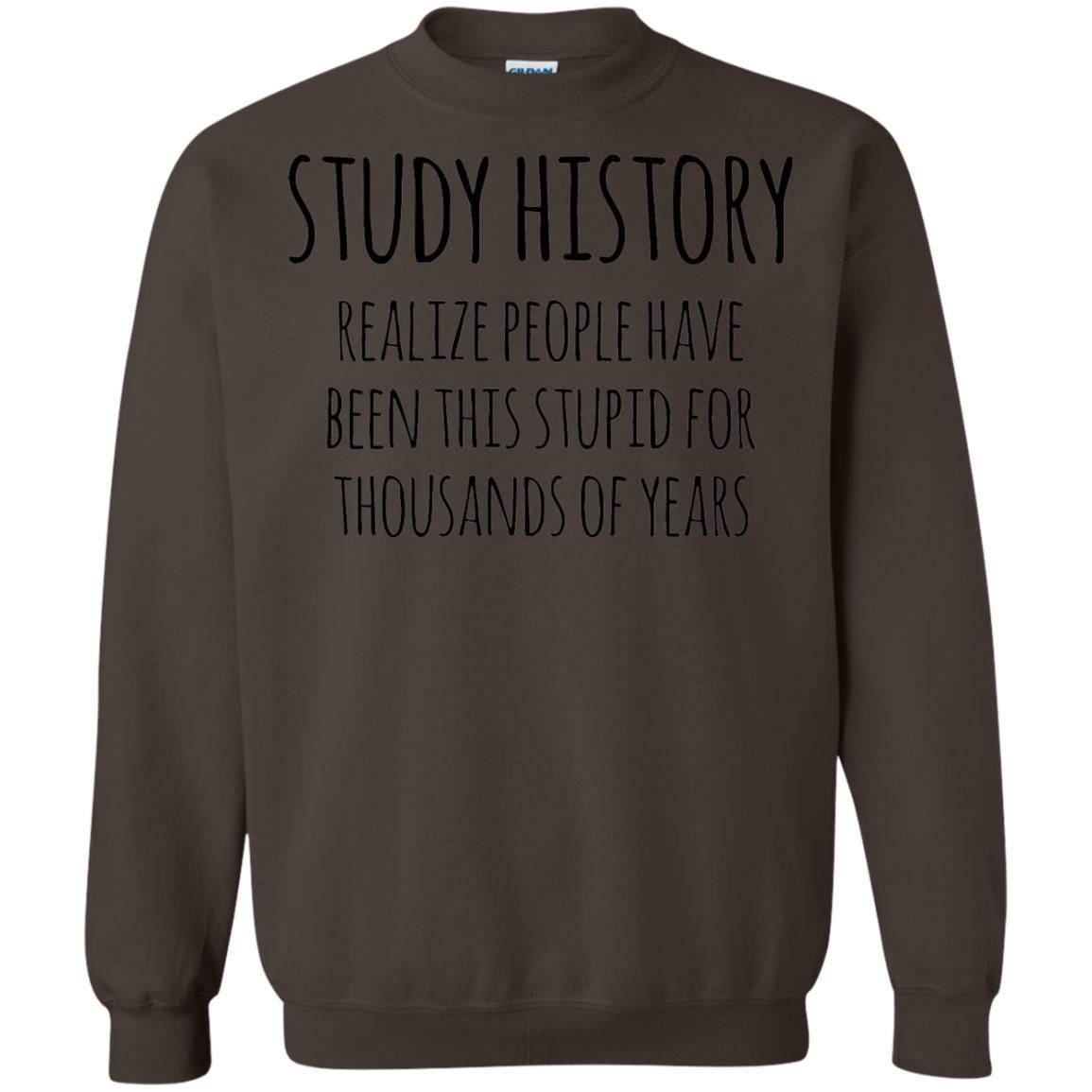 History Buff T-shirt Study History Realize People Have Been This Stupid Dark Chocolate