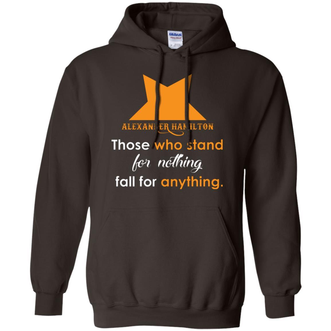 Alexander Hamilton T-shirt Alexander Hamilton Those Who Stand For Nothing Fall For Anything Dark Chocolate
