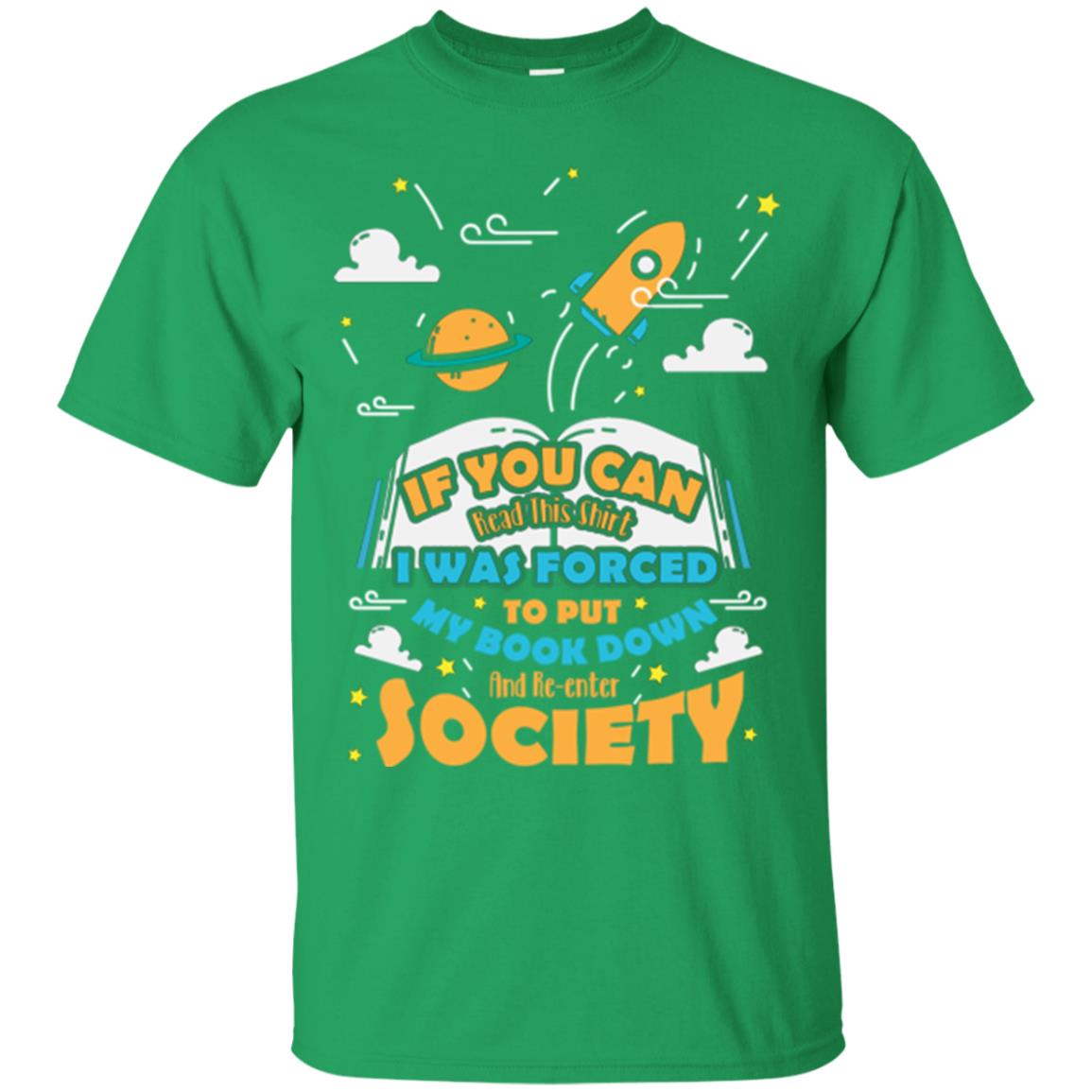 I Was Forced To Put My Book Down And Re-enter Society Gift Shirt For Bookworm Irish Green