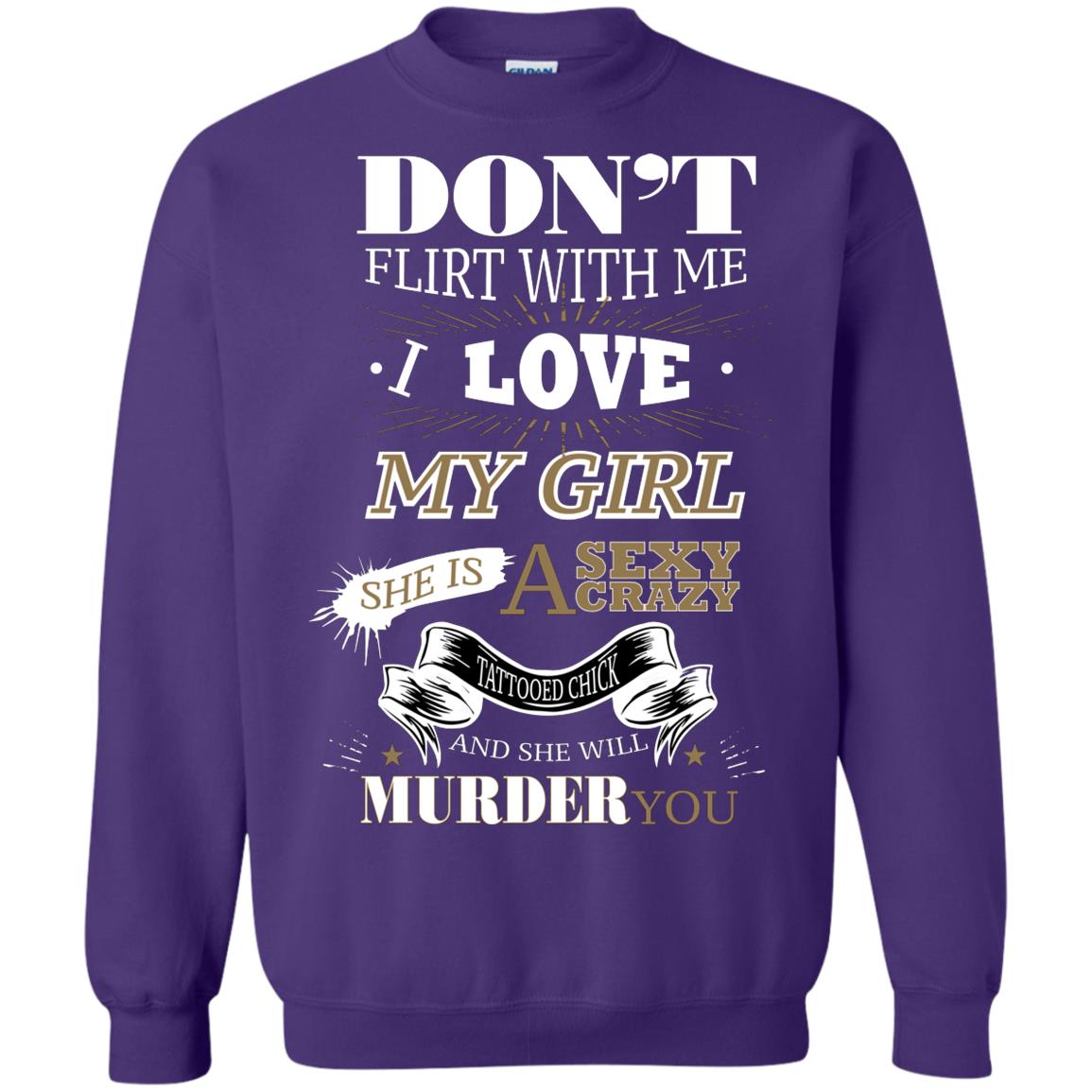 Don't Flirt With Me I Love My Girl She Is A Sexy Crazy Tattooed Chick And She Shirt For Mens Purple
