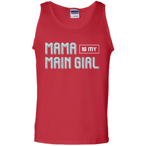Mama Is My Main Girl Mommy ShirtG220 Gildan 100% Cotton Tank Top