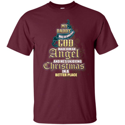 My Daddy Was So Amazing God Made Him An Angel And He Is Enjoying Christmas In A Better Place Maroon