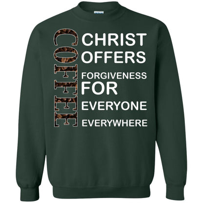 Christ Offers Forgiveness For Everyone Everywhere Coffee Gift Shirt Forest Green