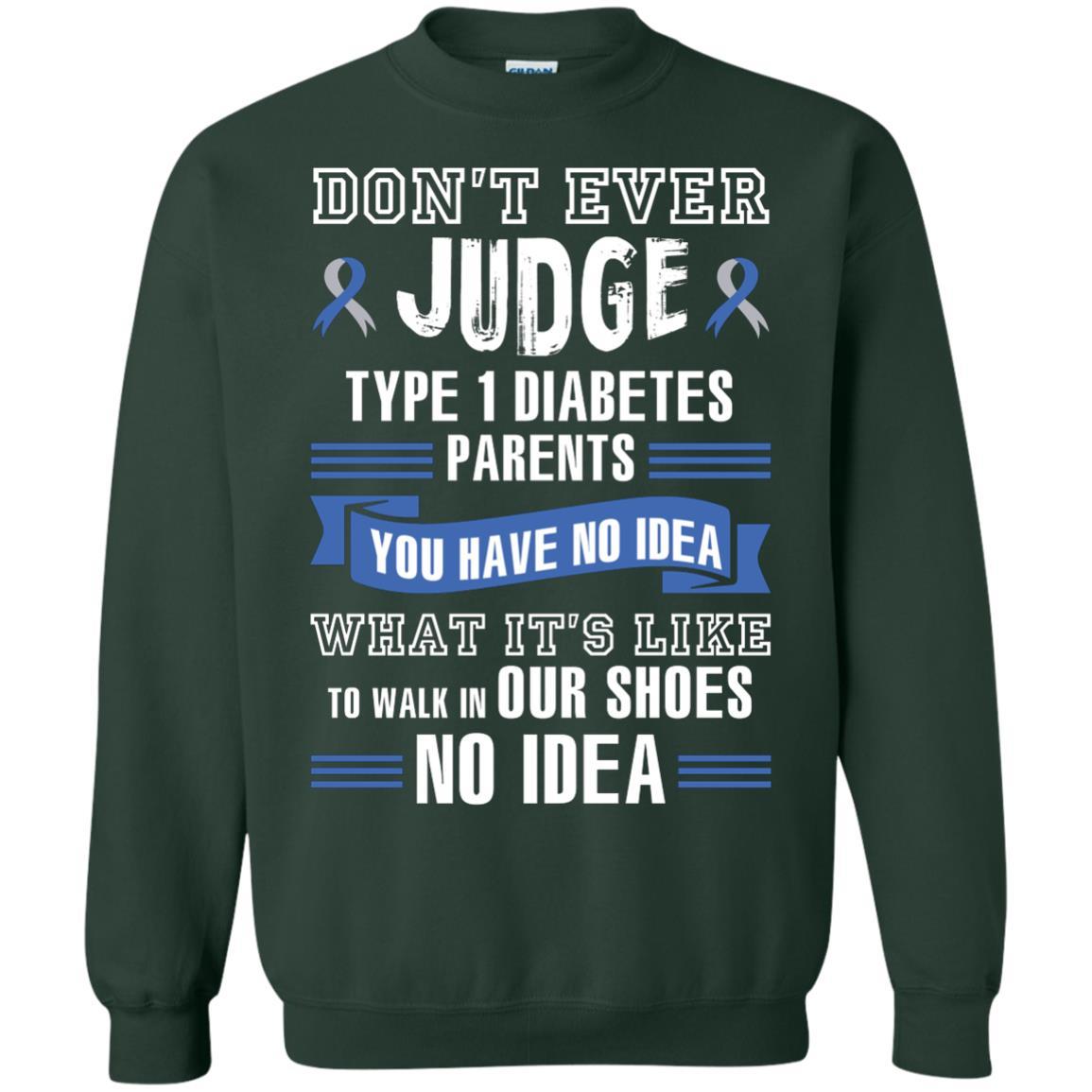 Diabetes T-shirt Don't Ever Judge Type 1 Diabetes Parents Forest Green