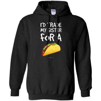 Id Trade My Sister For A Taco Shirt. Funny Taco T-shirt Black