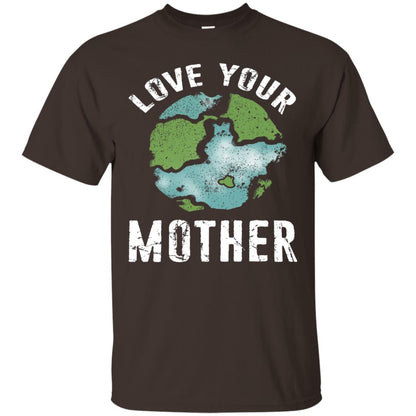 Love Your Mother Earth Day 2018 T-shirt Dark Chocolate