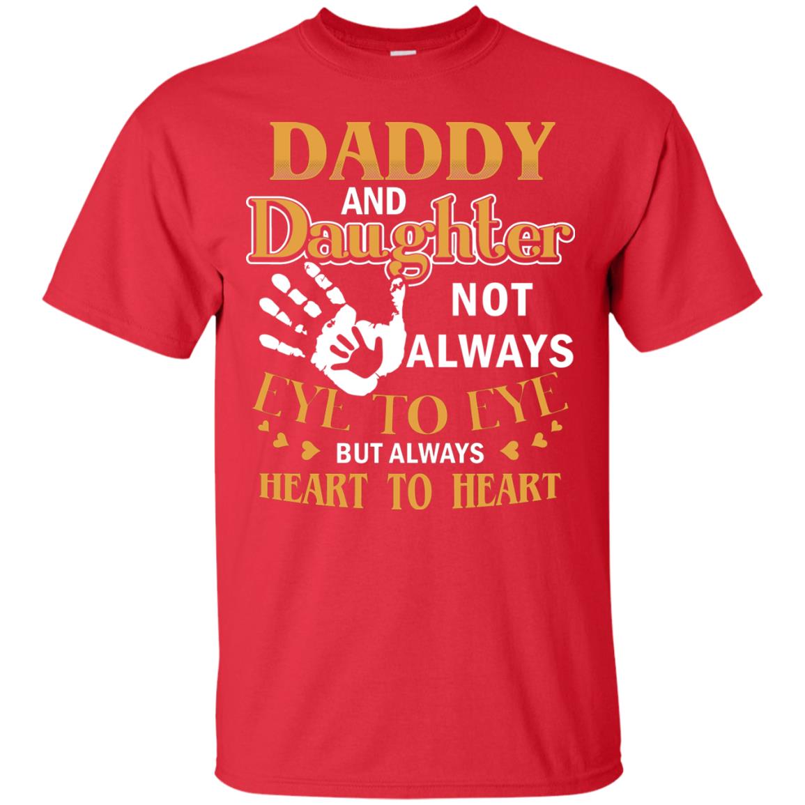 Daddy And Daughter Not Always Eye To Eye But Always Heart To Heart Red
