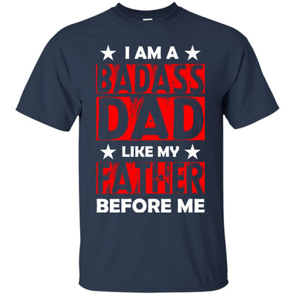 I Am A Badass Dad Like My Father Before Me Navy
