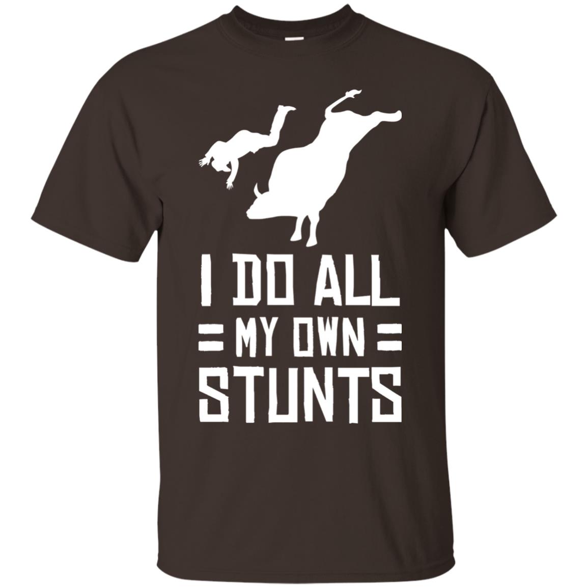 Bull Rider Shirt I Do All My Own Stunts Dark Chocolate