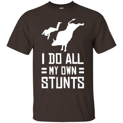 Bull Rider Shirt I Do All My Own Stunts Dark Chocolate