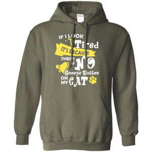 If I Look Tired It_s Because There Is No Snooze Button On My CatG185 Gildan Pullover Hoodie 8 oz.