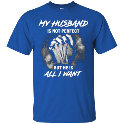 My Husband Is Not Perfect But He Is All I Want Shirt Royal