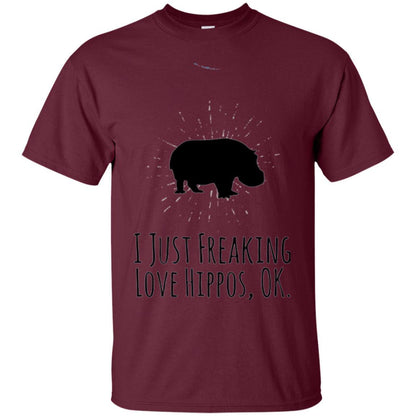Hippo Lover T-shirt I Just Freaking Love Hippos Ok Maroon