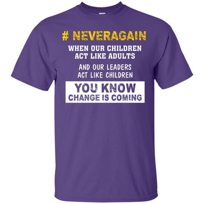 Neveragain When Our Children Act Like Adults And Our Leaders Act Like Children You Know Change Is Coming Gun Control T-shirt Purple