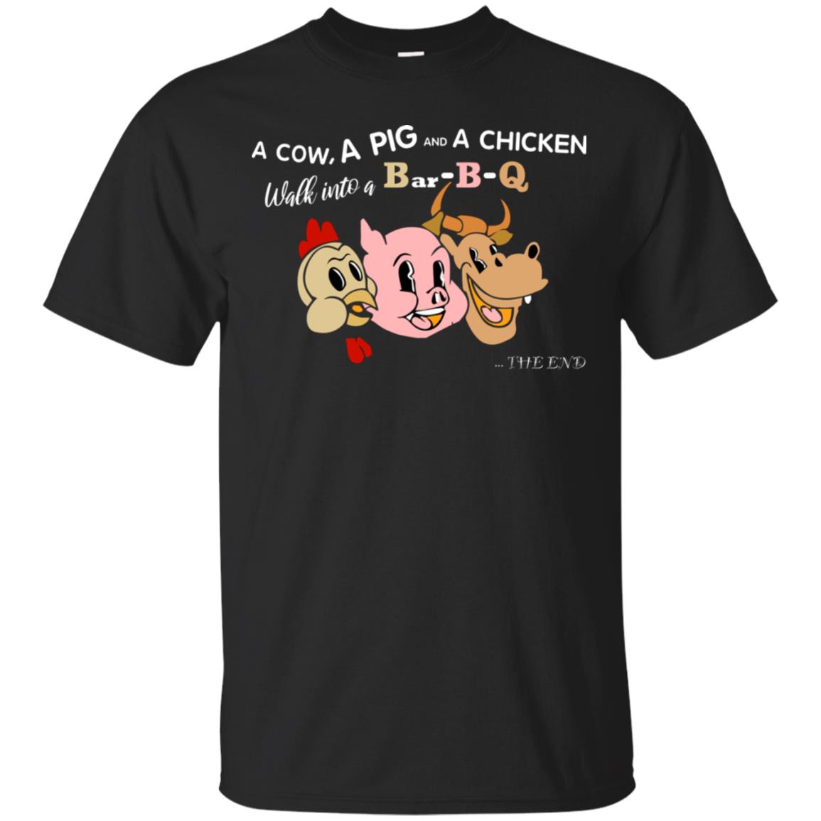 A Cow A Pig And A Chicken Walk Into A Bar-b-q The End Shirt Black