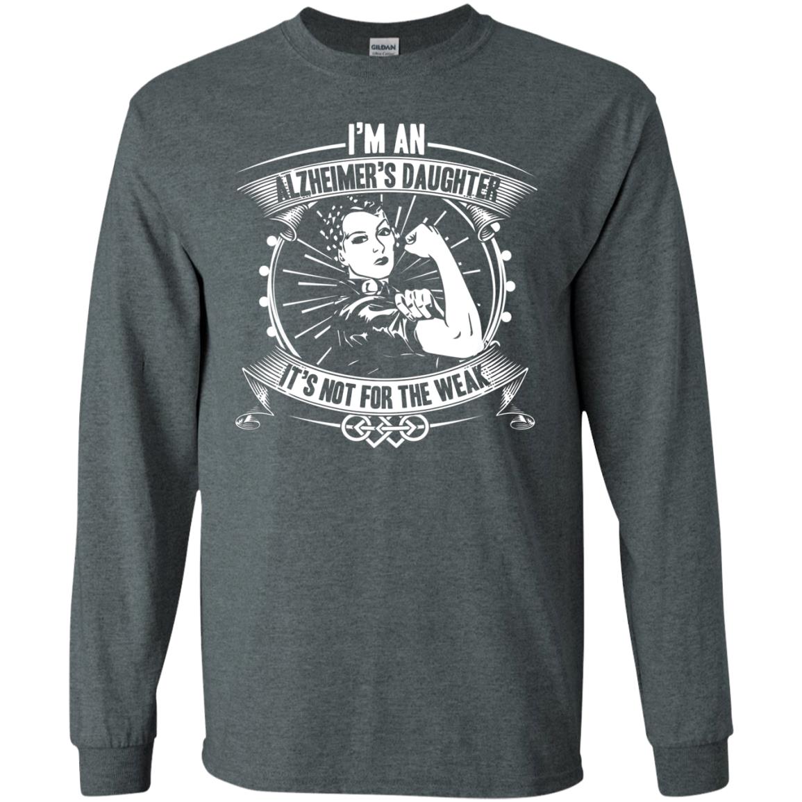 I'm An Alzheimer's Daughter, It's Not For The Weak T-shirt Dark Heather