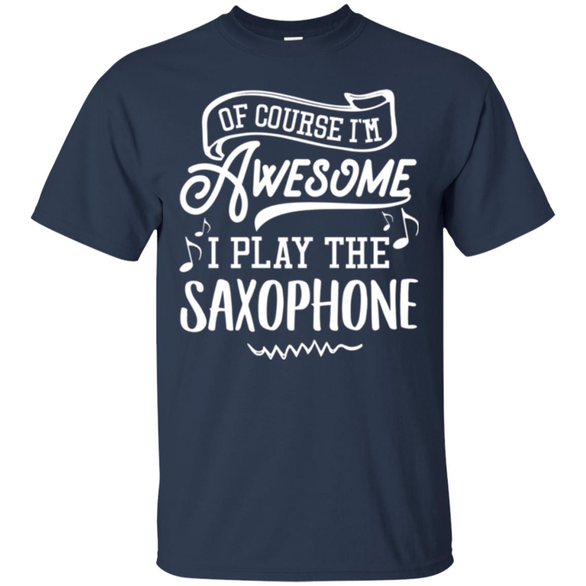 Saxophone Lovers T-shirt Of Course I_m Awesome Navy
