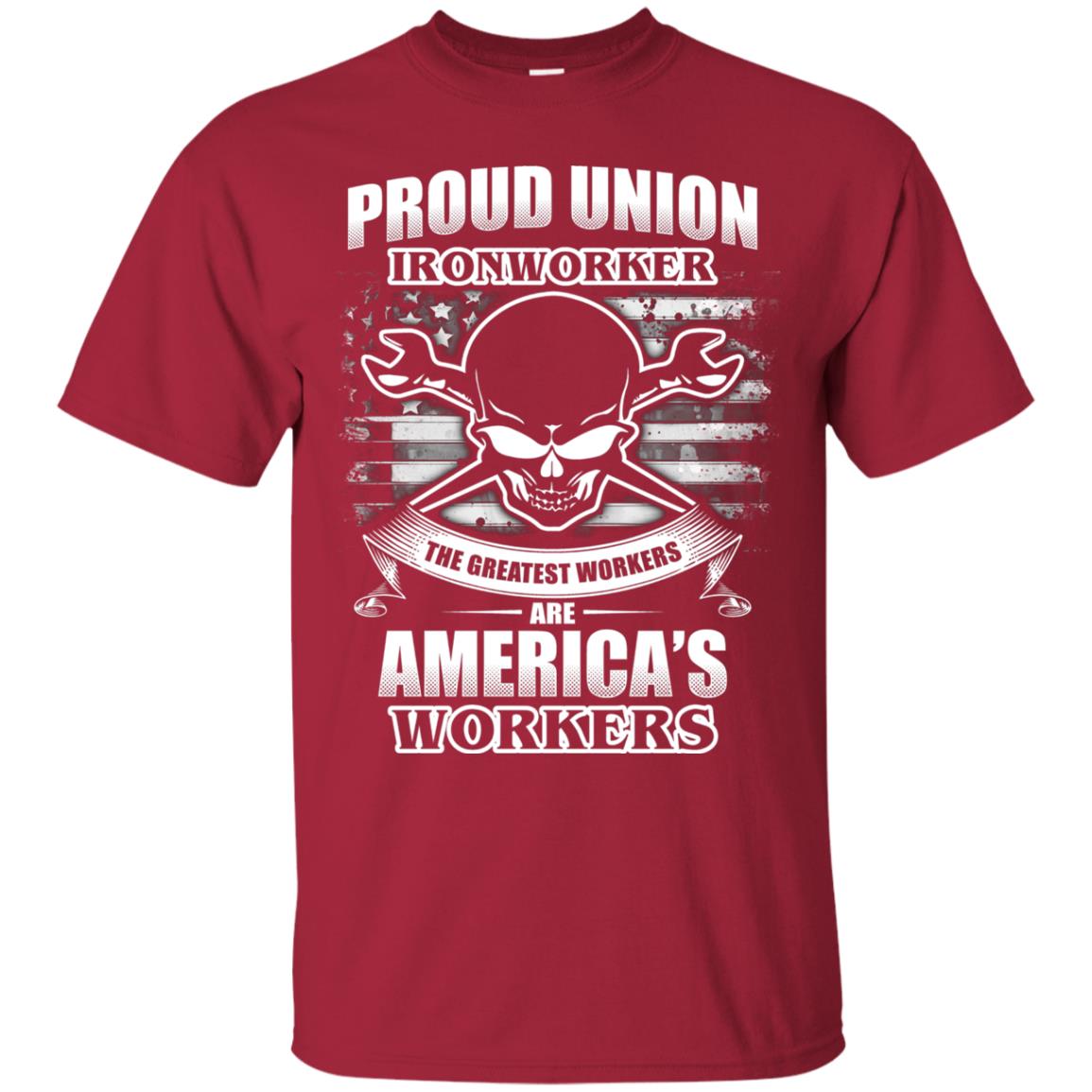 Proud Union Ironworker The Greatest Workers Are America_s Workers T-shirt Cardinal