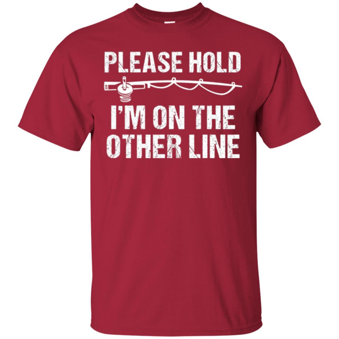 Fisherman T-shirt Please Hold I'm On The Other Line Cardinal
