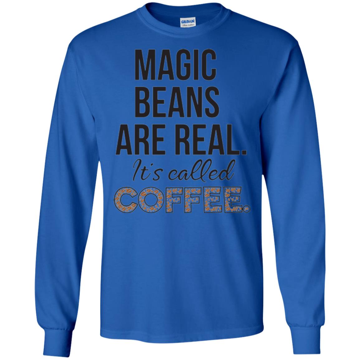 Coffee Lovers T-shirt Magic Beans Are Real It_s Called Coffee Royal