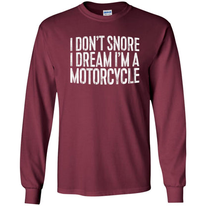Motorcycle Lovers T-shirt I Don_t Snore I Dream I_m A Motorcycle Maroon