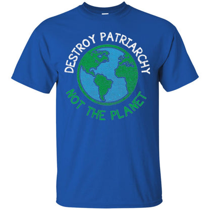 Women_s Right T-shirt Destroy The Patriarchy Not The Planet Royal