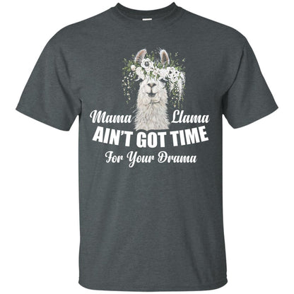 Llama Ain’t Got Time For Your Drama Mommy T-shirt Dark Heather