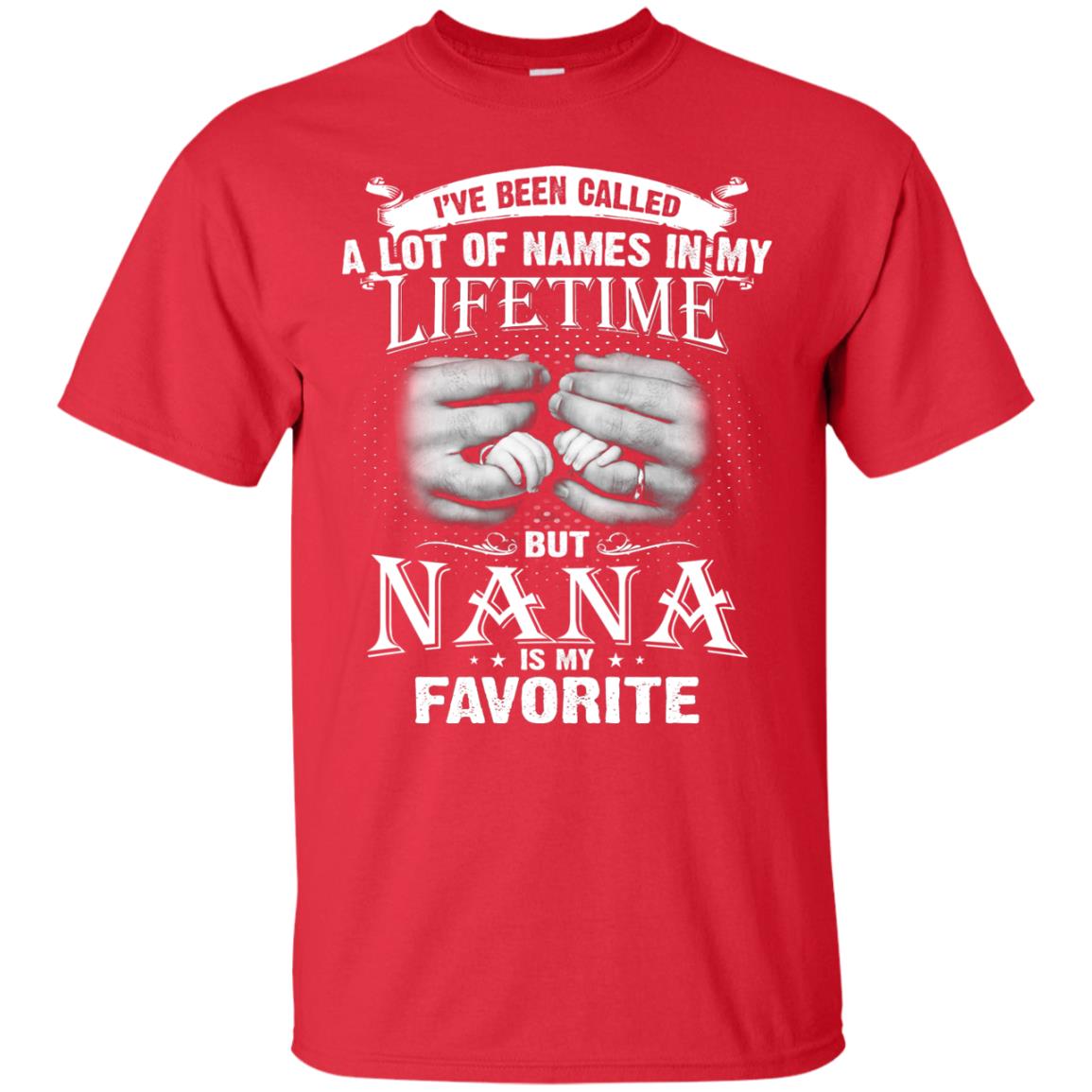 I_ve Been Called A Lot Of Names In My Lifetimenana T-shirt Red