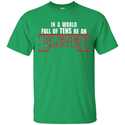 Friends T-shirt In A World Full Of Tens Be An Eleven Irish Green