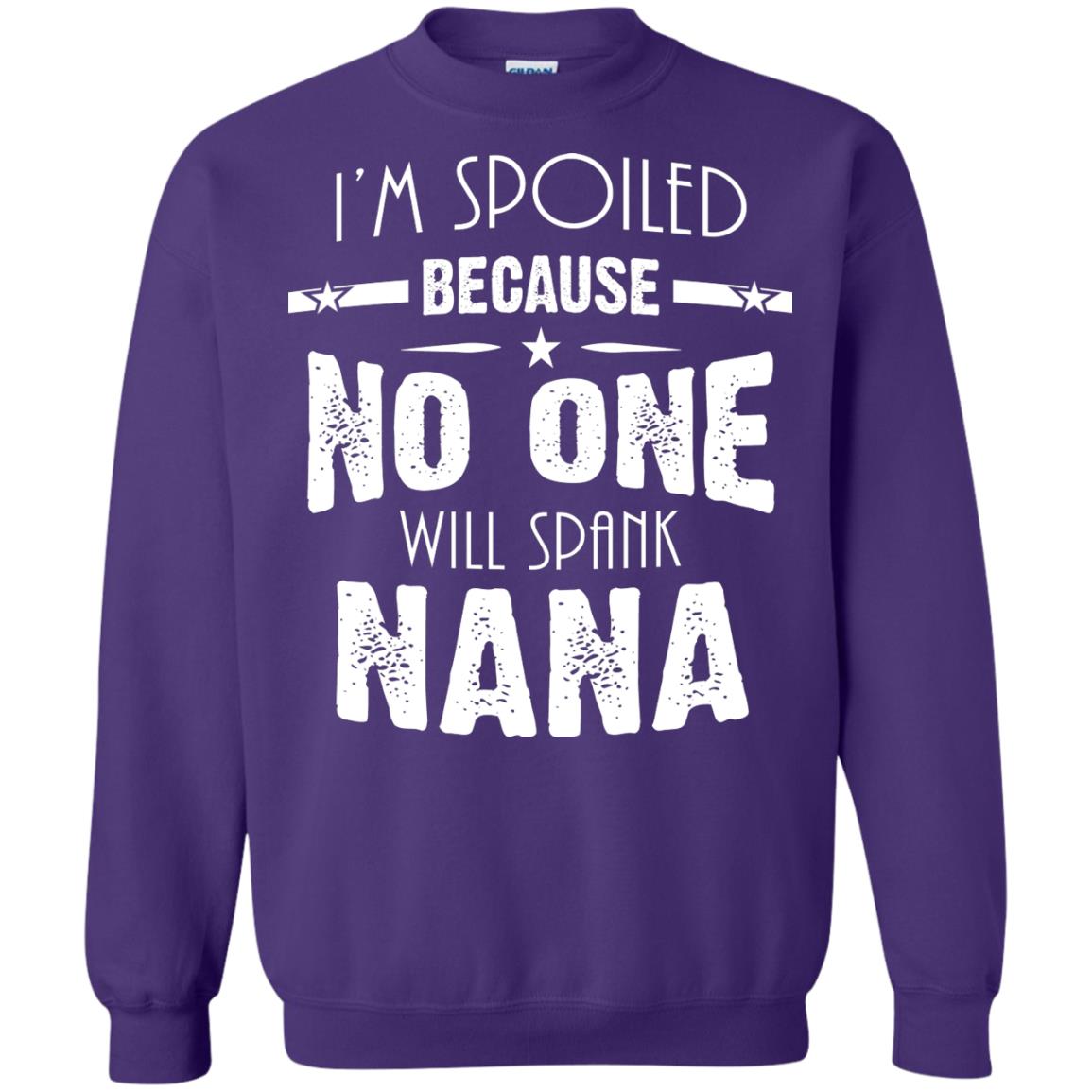 Family T-shirt I'm Spoiled Because No One Will Spank Nana Purple