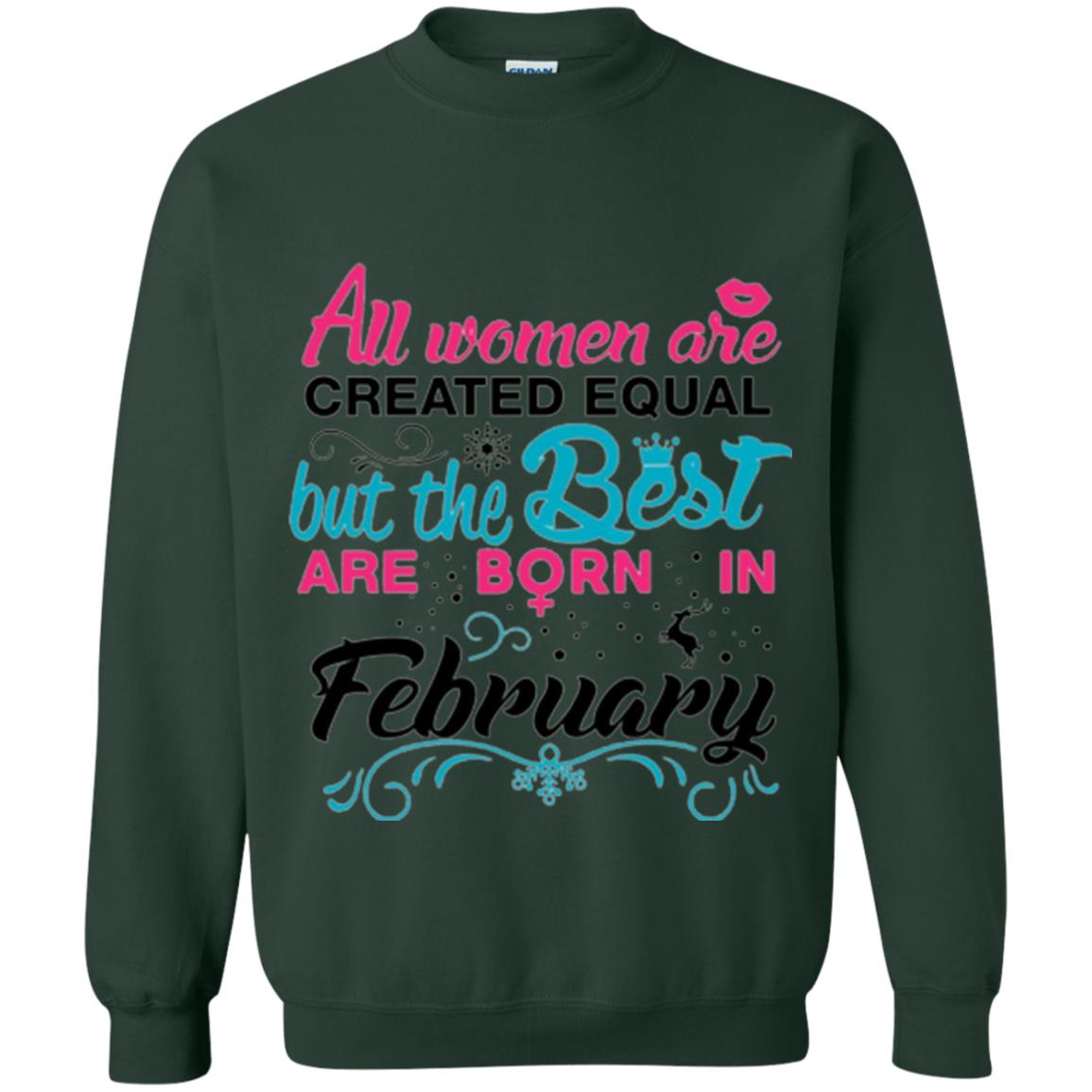 February T-shirt All Women Created Equal But The Best Are Born In February Forest Green