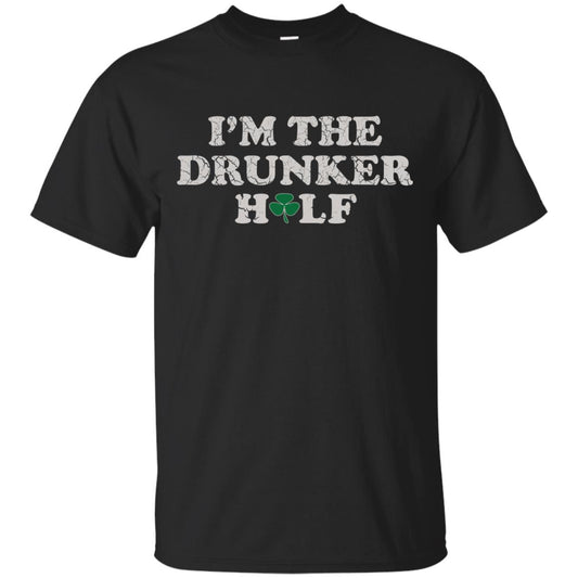 I_m The Drunker Half St. Patrick_s Day T-shirt Black