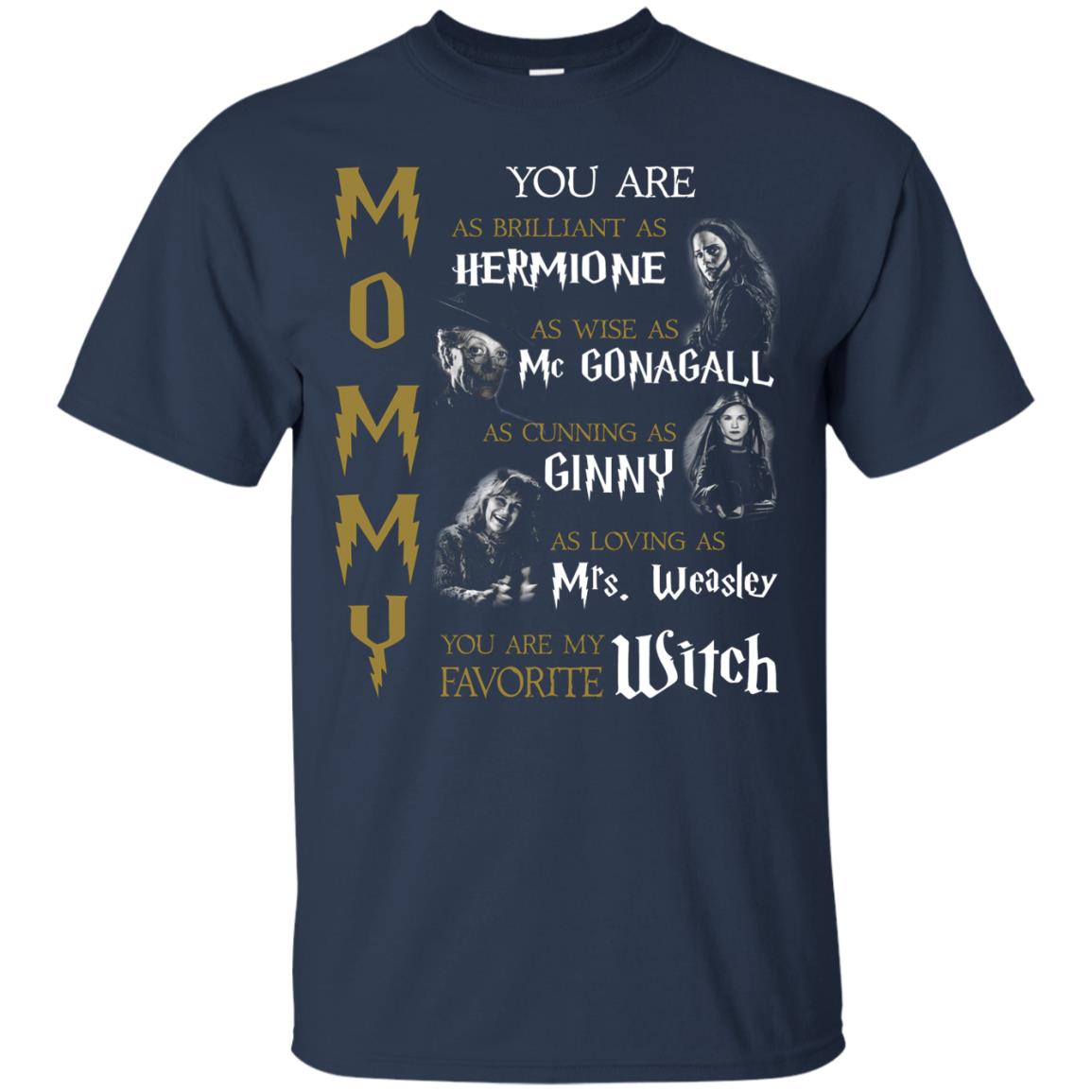 You Are As Brilliant As Hermione As Wise As Mcgonagall As Cunning As Ginny Mommy T-shirt Navy