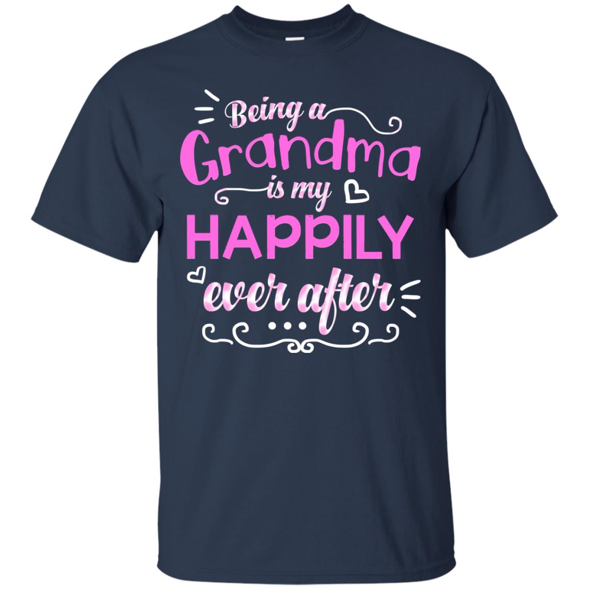 Being A Grandma Is My Happily Ever After Grandmom Shirt Navy