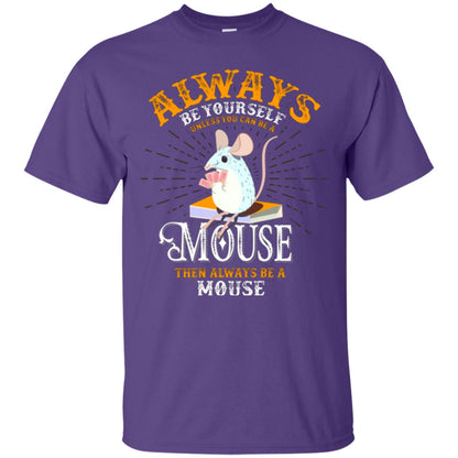 Mouse T-shirt Always Be Yourself Unless You Can Be A Mouse Purple