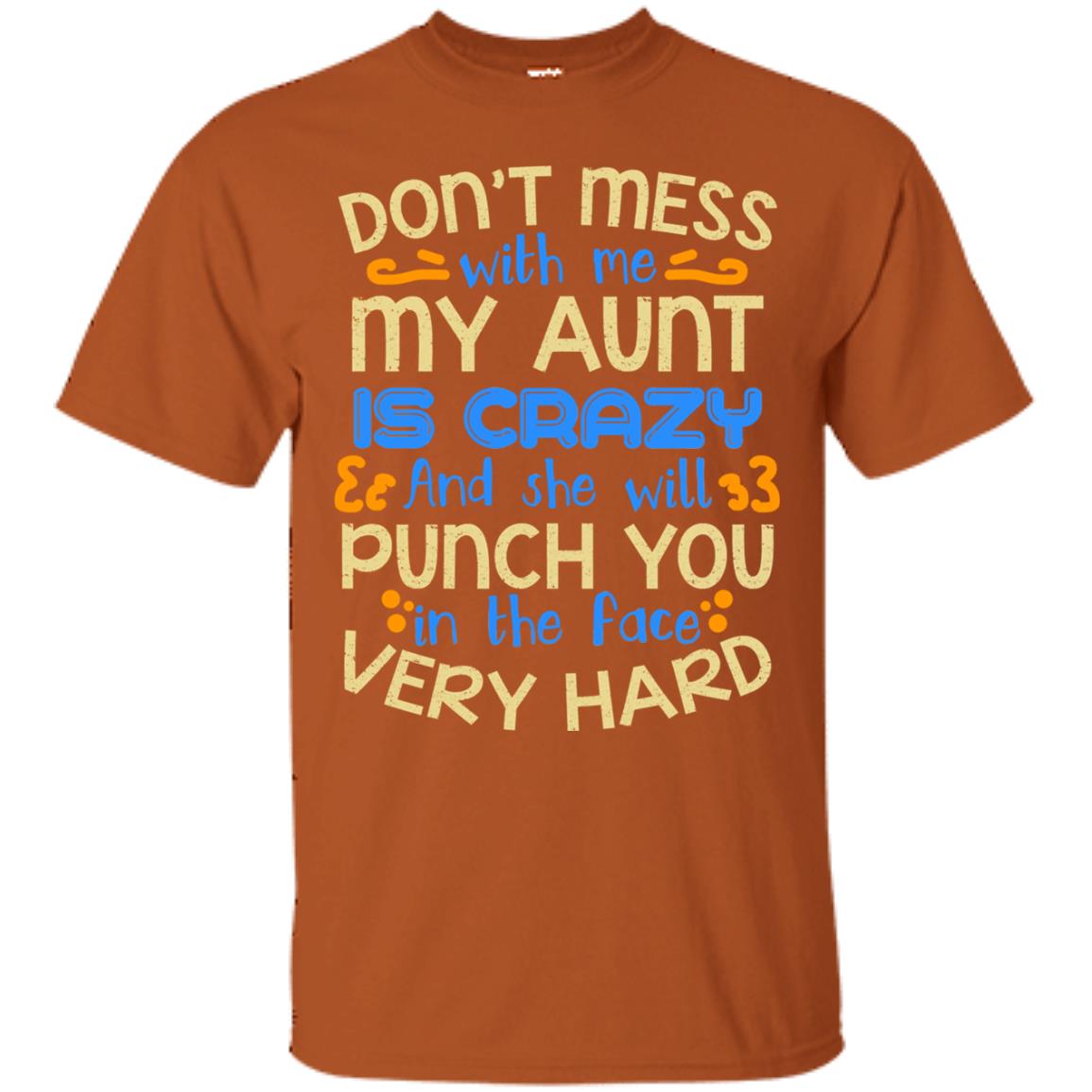Don_t Mess With Me My Aunt Is Crazy She Will Punch You T-shirt Texas Orange