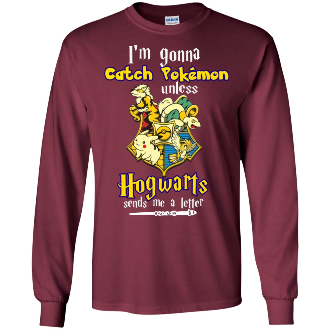 I'm Gonna Catch Pokemon Unless Hogwarts Sends Me A Letter Harry Potter T-shirt Maroon