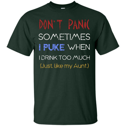 Dont I Panic Sometimes I Puke When I Drink Too Much Just Like My Aunt Shirt Forest