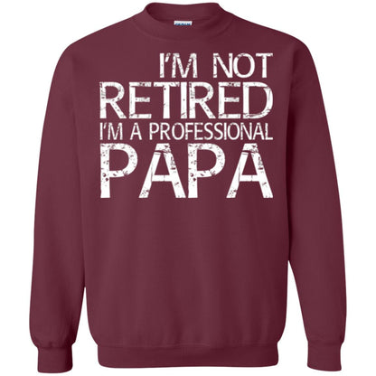 Papa T-shirt I_m Not Retired I_m A Professional Papa Maroon