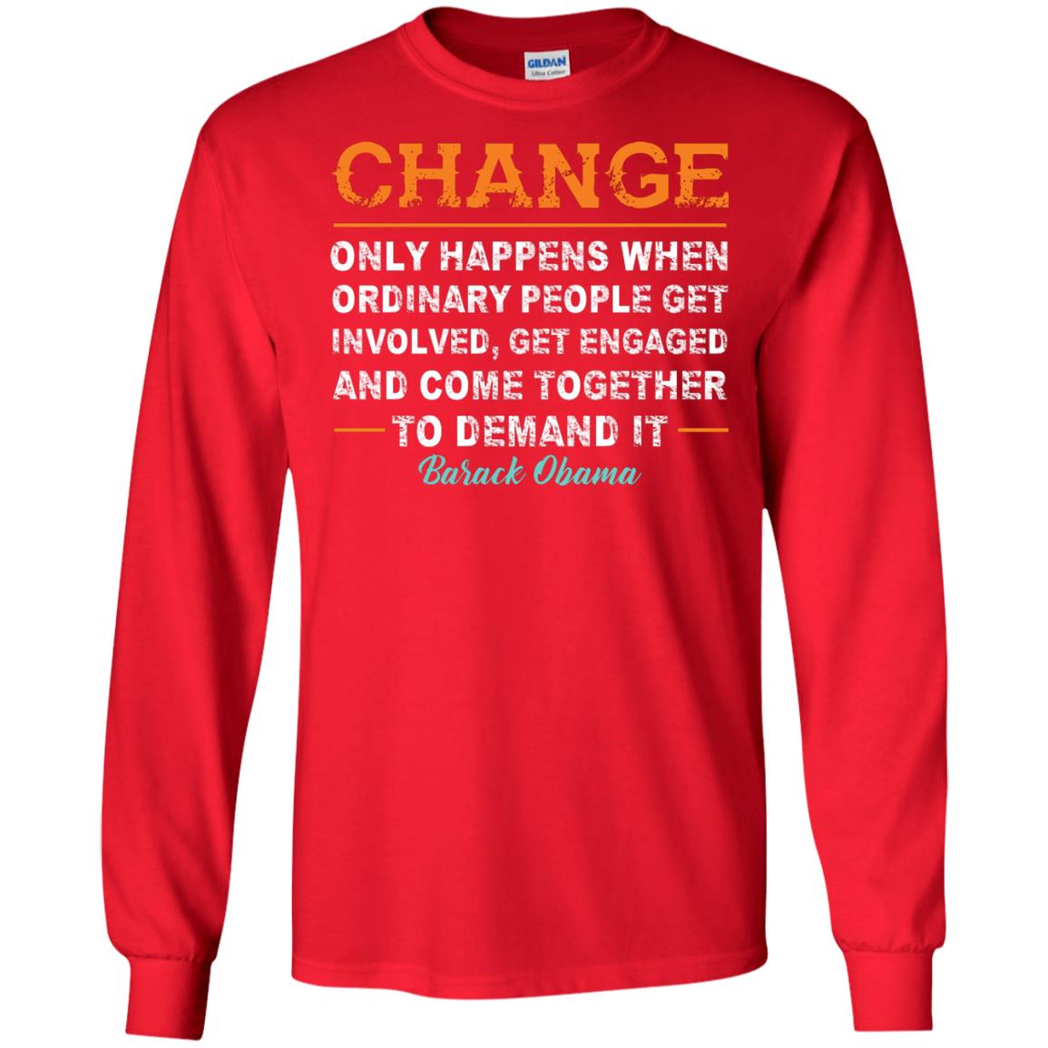 Change Only Happens When Ordinary People Get Involved, Get Engaged And Come Together To Demand It T-shirt Red