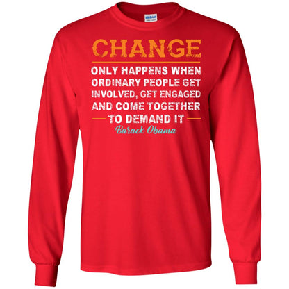 Change Only Happens When Ordinary People Get Involved, Get Engaged And Come Together To Demand It T-shirt Red