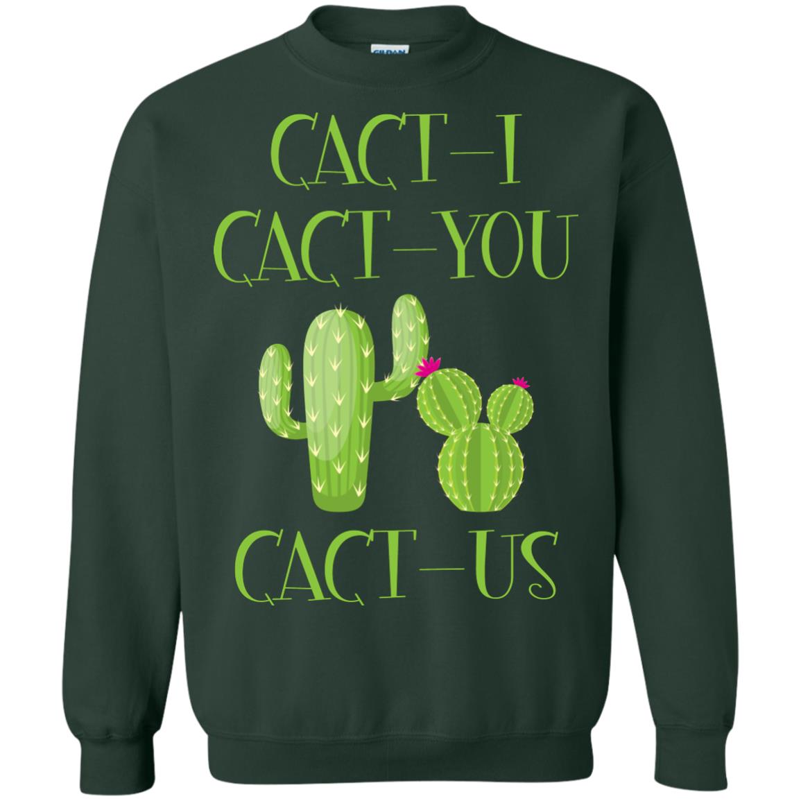 Cact I Cact You Cact Us Funny Cactus Lover Shirt Forest Green
