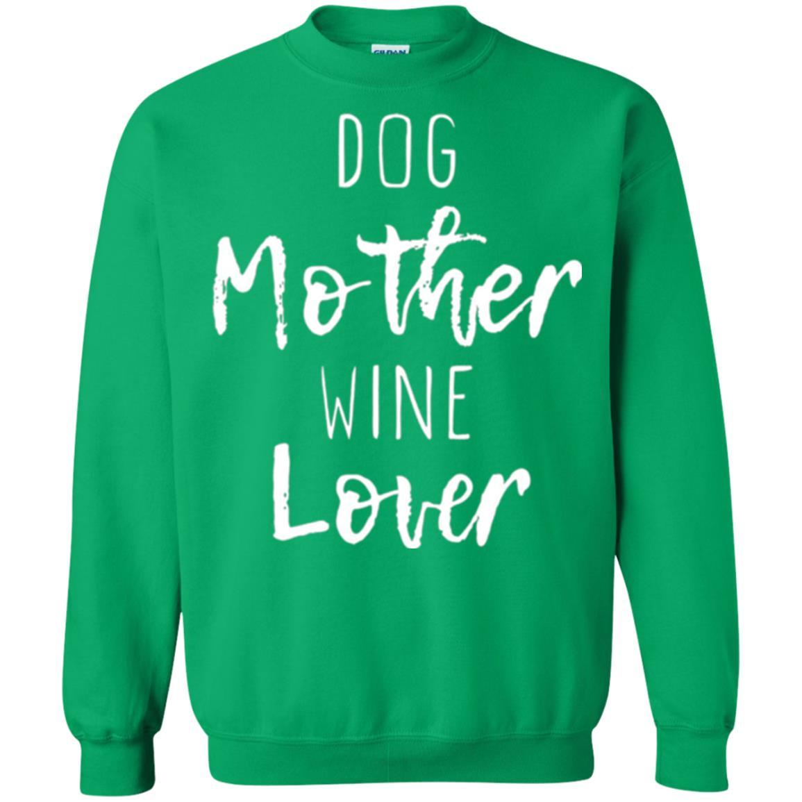 Dog Lover T-shirt Dog Mother Wine Lover T-shirt Irish Green