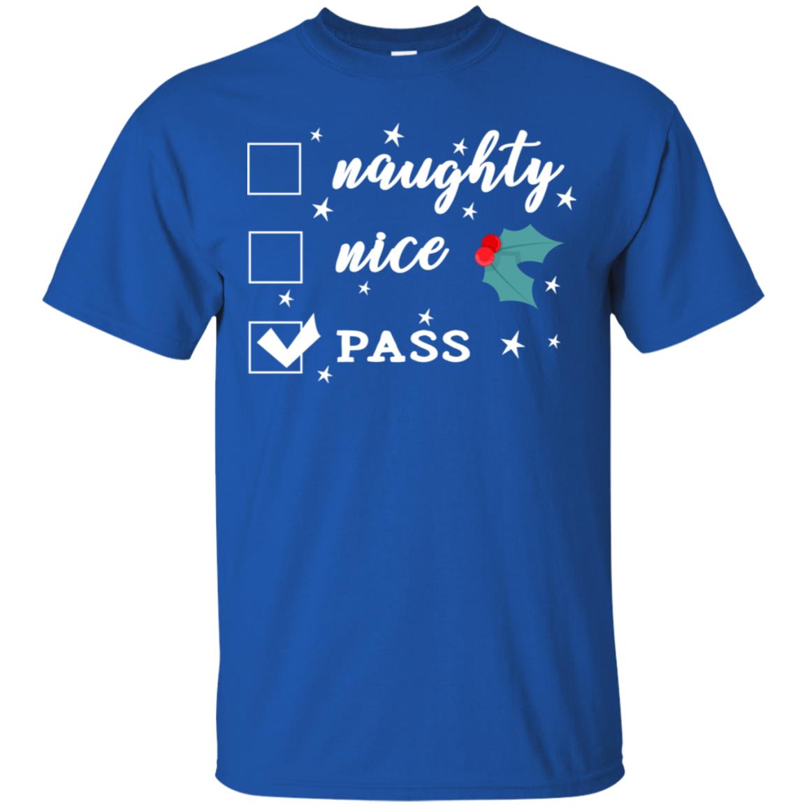 Naughty Nice Or Pass Ugly Christmas Gift Shirt For Mens Or Womens Royal