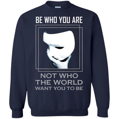 Be Who You Are Not The World Want You To Be Shirt Navy