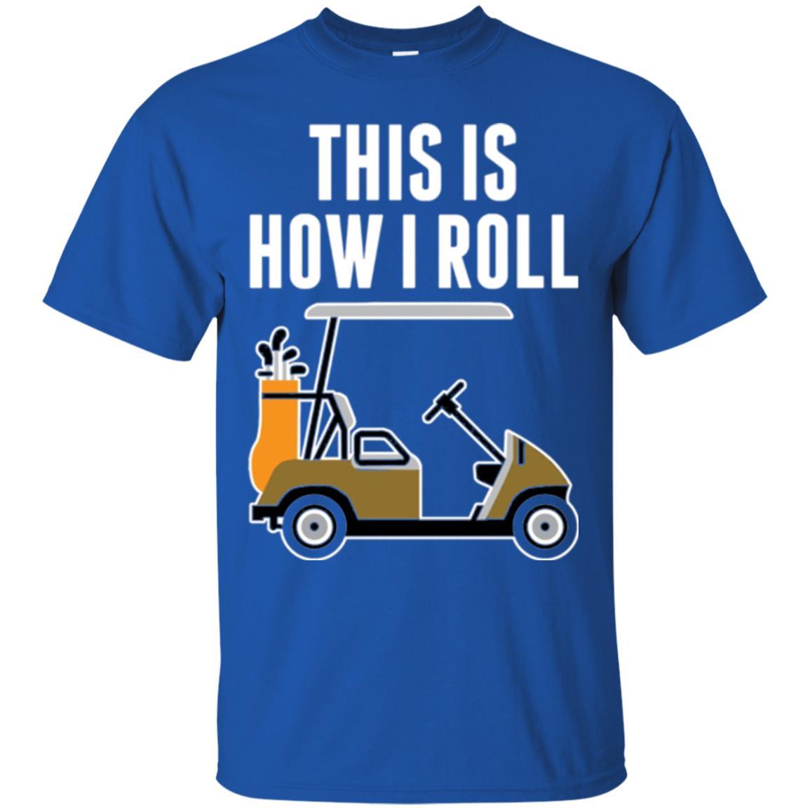 Golf Cart T-shirt This Is How I Roll T-shirt Royal