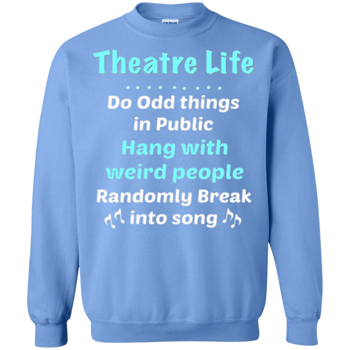 Music Lovers T-shirt Theatre Life Do Odd Things In Public Hang With Weird People Carolina Blue
