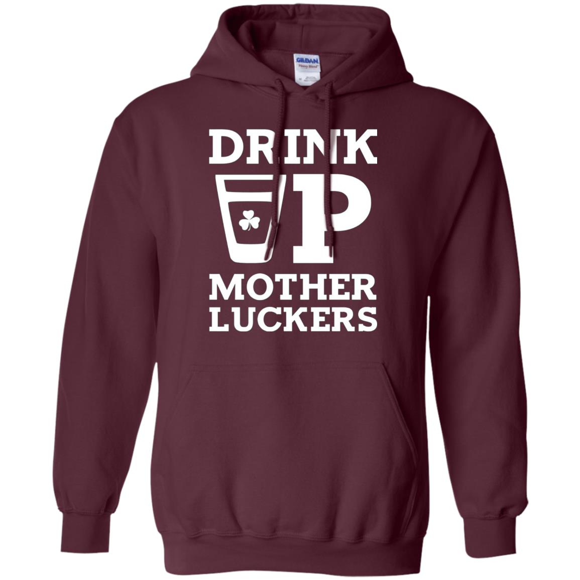 Drink Up Mother Luckers Funny St Patrick Day T-shirt Maroon